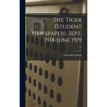 (영문도서) The Tiger (student Newspaper) Sept. 1918-June 1919; 21 Hardcover, Legare Street Press, English, 9781013801334
