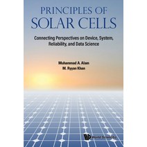 (영문도서) Principles of Solar Cells: Connecting Perspectives on Device System Reliability and Data S... Hardcover, World Scientific Publishing..., English, 9789811231537