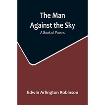 (영문도서) The Man Against the Sky: A Book of Poems Paperback, Alpha Edition, English, 9789356715677
