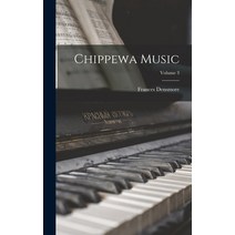 (영문도서) Chippewa Music; Volume 3 Hardcover, Legare Street Press