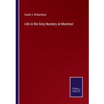 (영문도서) Life in the Grey Nunnery at Montreal Paperback, Salzwasser-Verlag, English, 9783375146405