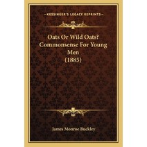Oats Or Wild Oats? Commonsense For Young Men (1885) Paperback, Kessinger Publishing
