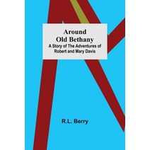 (영문도서) Around Old Bethany: A Story of the Adventures of Robert and Mary Davis Paperback, Alpha Edition, English, 9789355759740