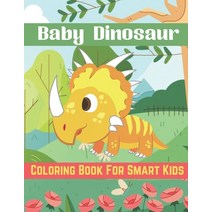 Baby Dinosaur Coloring Book For Smart Kids: A Book Type Of Kids Awesome And A Sweet Coloring Books G... Paperback, Independently Published, English, 9798716713147