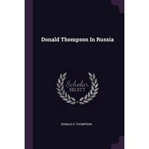 (영문도서) Donald Thompson In Russia Paperback, Palala Press, English, 9781378963074