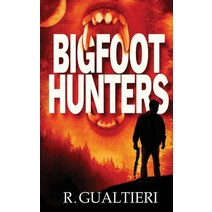 Bigfoot Hunters Paperback, Freewill Press LLC