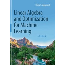 Linear Algebra and Optimization for Machine Learning:A Textbook, Springer, English, 9783030403461