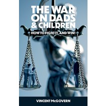The War on Dads and Children: how to fight it and win Paperback, Grosvenor House Publishing ..., English, 9781839754500