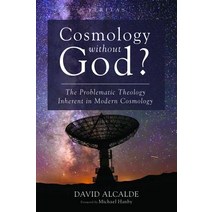 Cosmology Without God?: The Problematic Theology Inherent in Modern Cosmology Paperback, Cascade Books