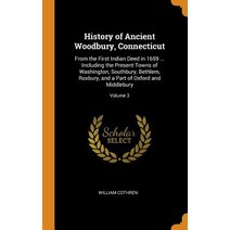 (영문도서) History of Ancient Woodbury Connecticut: From the First Indian Deed in 1659 ... Including th... Hardcover, Franklin Classics Trade Press, English, 9780343924638