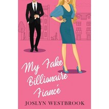 (영문도서) My Fake Billionaire Fiancé: A Romantic Comedy Paperback, Independently Published, English, 9781092970648
