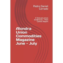 (영문도서) Alondra Union Commodities Magazine June - July: A forecast prices tendencies - Main Control R... Paperback, Independently Published, English, 9798838864406