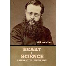(영문도서) Heart and Science: A Story of the Present Time Hardcover, Bibliotech Press, English, 9781636375458