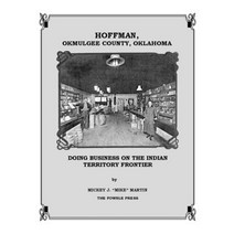 (영문도서) Hoffman Okmulgee County Oklahoma: Doing Business on the Indian Territory Frontier Hardcover, Fowble Press, English, 9780963827920