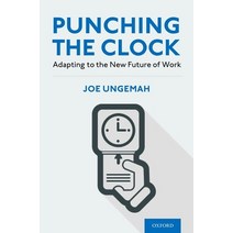 Punching the Clock: Adapting to the New Future of Work Hardcover, Oxford University Press, USA