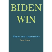 Biden Win: Hopes and Aspirations Paperback, Independently Published