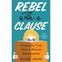 Rebel with a Clause: Tales and Tips from a Roving Grammarian Hardcover, Houghton Mifflin, English, 9780358278153