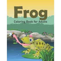 Frog Coloring Book for Adults: Funny and Adorable Frog Activity Coloring Book for Men and Women - Fr... Paperback, Independently Published, English, 9798703573259
