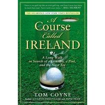 A Course Called Ireland: Long Walk in Search of a Country Pint and the Next Tee [페이퍼백]