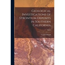 (영문도서) Geological Investigations of Strontium Deposits in Southern California; No.32 Paperback, Hassell Street Press, English, 9781015149397