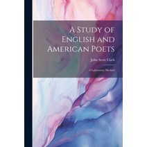 (영문도서) A Study of English and American Poets: A Laboratory Method Paperback, Legare Street Press, 9781021945617