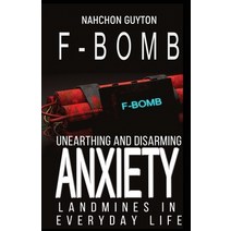 The F--- Bomb: Unearthing and Disarming Anxiety Land Mines in Everyday Life Paperback, Nahchon Guyton