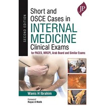 Short and OSCE Cases in Internal Medicine: Clinical Exams for PACES MRCPI Arab Board and Similar E