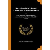 (영문도서) Narrative of the Life and Adventures of Matthew Bunn ...: In an Expedition Against the North-... Paperback, Franklin Classics, English, 9780343246600