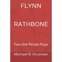 Flynn Rathbone: Two One-Person Plays Paperback, Independently Published, English, 9798616745330