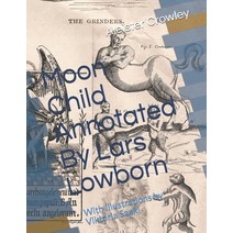 (영문도서) Moon Child Annotated By Lars Lowborn: With Illustrations by Viktoria Saeki Paperback, Independently Published, English, 9798746547248