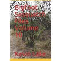 Bigfoot Sasquatch Files Volume 10 Paperback, Independently Published, English, 9798743165490