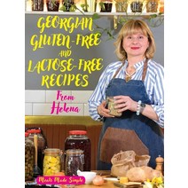 (영문도서) Georgian Gluten -Free and Lactose-Free Recipes from Helena Hardcover, Helena Bedwell, English, 9789941837777