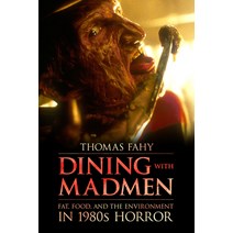 (영문도서) Dining with Madmen: Fat Food and the Environment in 1980s Horror Paperback, University Press of Mississ..., English, 9781496821546
