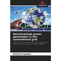 (영문도서) Decentralized power generation in the conventional grid Paperback, Our Knowledge Publishing, English, 9786205972922