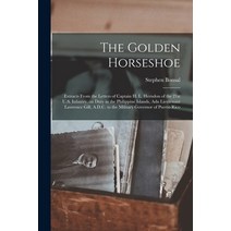 (영문도서) The Golden Horseshoe; Extracts From the Letters of Captain H. L. Herndon of the 21st U.S. Inf... Paperback, Legare Street Press, English, 9781013518713