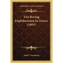 Two Roving Englishwomen In Greece (1893) Paperback, Kessinger Publishing