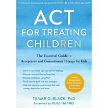 (영문도서) ACT for Treating Children: The Essential Guide to Acceptance and Commitment Therapy for Kids Paperback, Context Press, English, 9781684039760