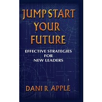 (영문도서) Jumpstart Your Future: Effective Strategies For New Leaders Hardcover, Palmetto Publishing, English, 9798822906563