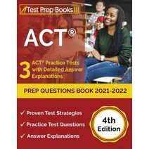 (영문도서) ACT Prep Questions Book 2021-2022: 3 ACT Practice Tests with Detailed Answer Explanations [4th Edition] Paperback, Test Prep Books, English, 9781637752487