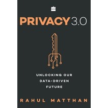 (영문도서) Privacy 3.0: Unlocking Our Data-Driven Future Hardcover, HarperCollins, English, 9789352779888