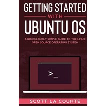 Getting Started With Ubuntu OS: A Ridiculously Simple Guide to the Linux Open Source Operating System Paperback, SL Editions, English, 9781610423267