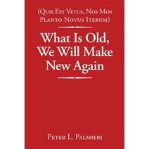 (Quis Est Vetus Nos Mos Planto Novus Iterum) What Is Old We Will Make New Again Paperback, Christian Faith Publishing,..., English, 9781098045814