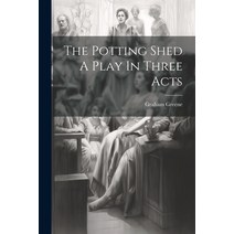 (영문도서) The Potting Shed A Play In Three Acts Paperback, Legare Street Press, English, 9781021166944