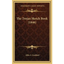 The Trojan Sketch Book (1846) Hardcover, Kessinger Publishing