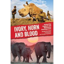 Ivory Horn and Blood: Behind the Elephant and Rhinoceros Poaching Crisis, Firefly Books Ltd