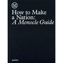 (영문도서) How to Make a Nation: A Monocle Guide, Die Gestalten Verlag
