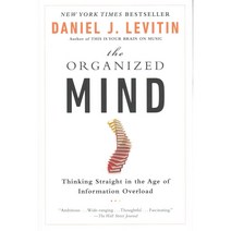 The Organized Mind: Thinking Straight in the Age of Information Overload, E P Dutton