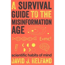 A Survival Guide to the Misinformation Age: Scientific Habits of Mind Hard back, Columbia Univ Pr