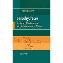 Carbohydrates: Synthesis Mechanisms and Stereoelectronic Effects, Springer Verlag
