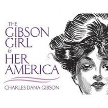 The Gibson Girl and Her America:The Best Drawings of Charles Dana Gibson, Dover